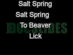 Salt Spring Salt Spring    To Beaver Lick 