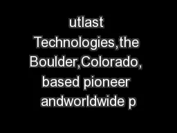 utlast Technologies,the Boulder,Colorado, based pioneer andworldwide p