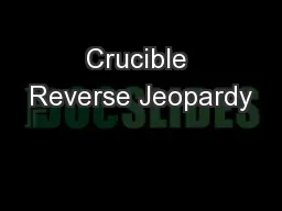 Crucible Reverse Jeopardy