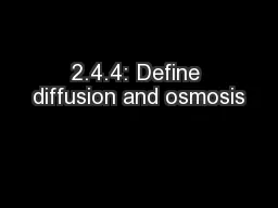 2.4.4: Define diffusion and osmosis