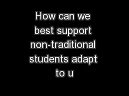 How can we best support non-traditional students adapt to u