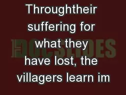 Throughtheir suffering for what they have lost, the villagers learn im
