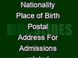 Firs Name Middle Name Surname Date of Birth Nationality Place of Birth Postal Address For Admissions related Communication PL SE ED