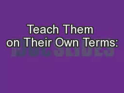 Teach Them on Their Own Terms: