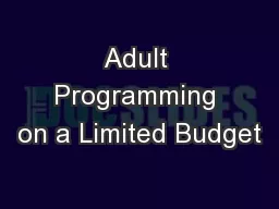 Adult Programming on a Limited Budget