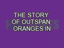 THE STORY OF OUTSPAN ORANGES IN