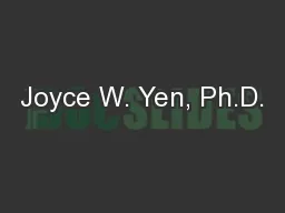 Joyce W. Yen, Ph.D.