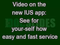 Video on the new IUS app: See for your-self how easy and fast service