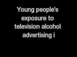 Young people's exposure to television alcohol advertising i