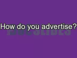How do you advertise?