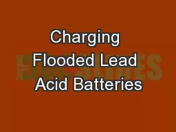 Charging Flooded Lead Acid Batteries