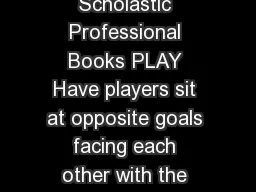  SuperFun Spelling Games Scholastic Professional Books PLAY Have players sit at opposite
