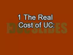 1 The Real Cost of UC: