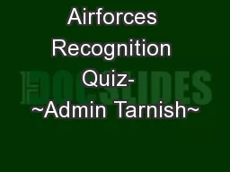 Airforces Recognition Quiz-  ~Admin Tarnish~