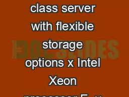ORACLE DATA SHEET SUN SERVER X L SYSTEM KEY FEATURES x U enterprise class server with flexible storage options x Intel Xeon processor E  v roduct amily CPUs x Sixteen DIMM slots x Six PCIe 