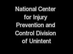 National Center for Injury Prevention and Control Division of Unintent