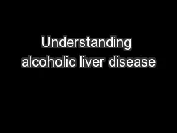 Understanding alcoholic liver disease