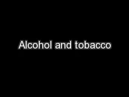 Alcohol and tobacco
