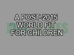 A POST-2015 WORLD FIT FOR CHILDREN