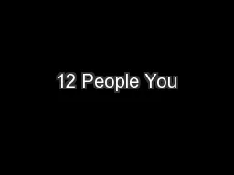 12 People You