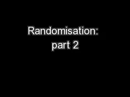 Randomisation: part 2