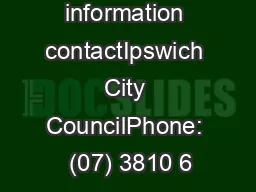 For further information contactIpswich City CouncilPhone:  (07) 3810 6