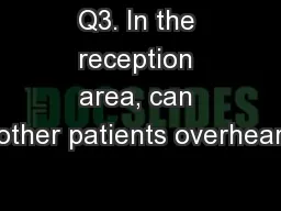 Q3. In the reception area, can other patients overhear