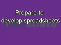 Prepare to develop spreadsheets