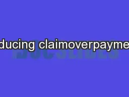 Reducing claimoverpayments