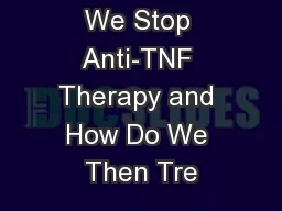 When Should We Stop Anti-TNF Therapy and How Do We Then Tre