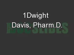 1Dwight Davis, Pharm.D.