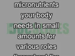       Vitamins are essential micronutrients your body needs in small amounts for various
