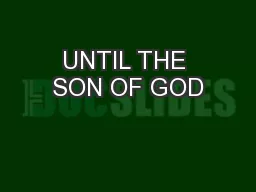 UNTIL THE SON OF GOD