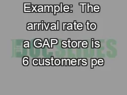 Example:  The arrival rate to a GAP store is 6 customers pe