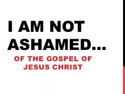 I am not ashamed…