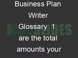 ScotiaOne Business Plan Writer Glossary  1  are the total amounts your