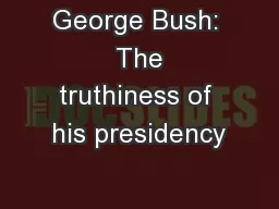 George Bush:  The truthiness of his presidency