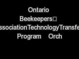 Ontario Beekeepers’ AssociationTechnologyTransfer Program    Orch