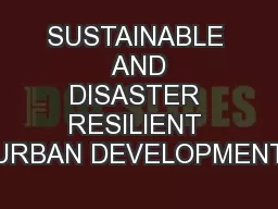 SUSTAINABLE  AND DISASTER RESILIENT URBAN DEVELOPMENT