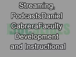 Streaming, PodcastsDaniel CabreraFaculty Development and Instructional