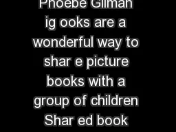Something fr om Nothing ritten and illustrated by Phoebe Gilman ig ooks are a wonderful way to shar e picture books with a group of children Shar ed book experiences help model the reading pr ocess fo
