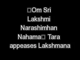 “Om Sri Lakshmi Narashimhan Nahama” Tara appeases Lakshmana