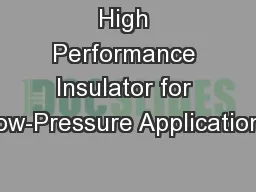 High Performance Insulator for Low-Pressure Applications