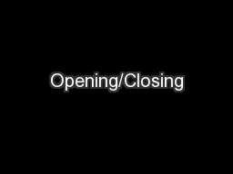 Opening/Closing