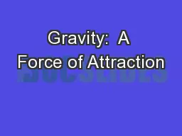 Gravity:  A Force of Attraction