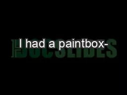 I had a paintbox-