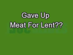 Gave Up Meat For Lent??