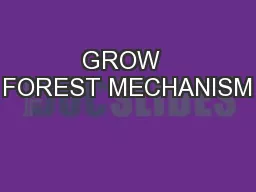 GROW  FOREST MECHANISM