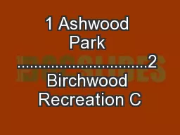 1 Ashwood Park ...............................2 Birchwood Recreation C