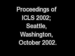 Proceedings of ICLS 2002; Seattle, Washington, October 2002.